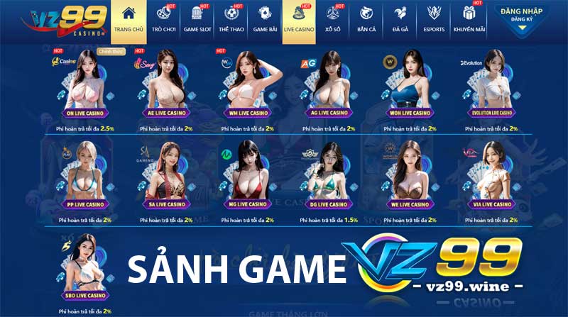 Casino Online VZ99 – Sòng bài trực tuyến hot nhất hiện tại 9 Một vài sảnh game casino online tại nhà cái VZ99
